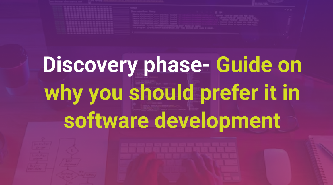 Discovery phase- Guide on why you should prefer it in software development5_2