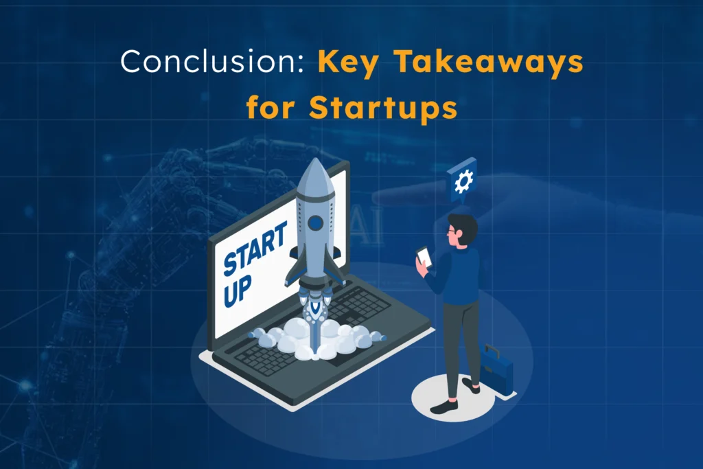 Conclusion graphic showing a startup launch concept with a rocket emerging from a laptop screen labeled "START UP," and a person holding a phone, representing innovation and progress. Highlights the importance of building practical, insight-driven MVPs with AI to help startups move forward efficiently.